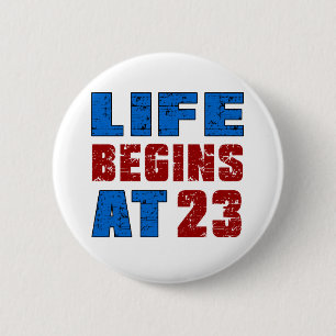 Life Begins At 23 2 Inch Round Button