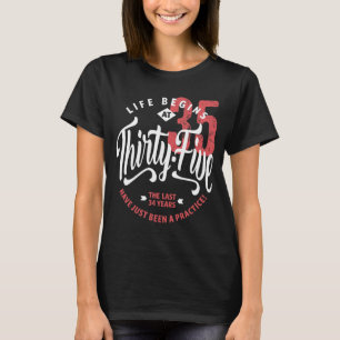 Life Begins at 35   35th Birthday T-Shirt