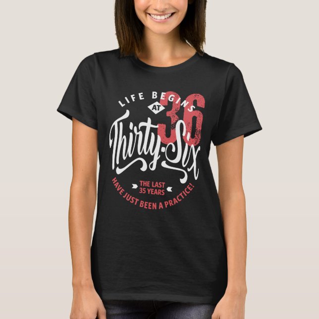 Life Begins at 36 | 36th Birthday T-Shirt (Front)