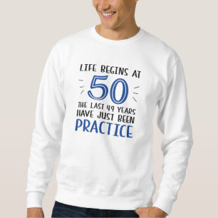 Life Begins At 50 Sweatshirt