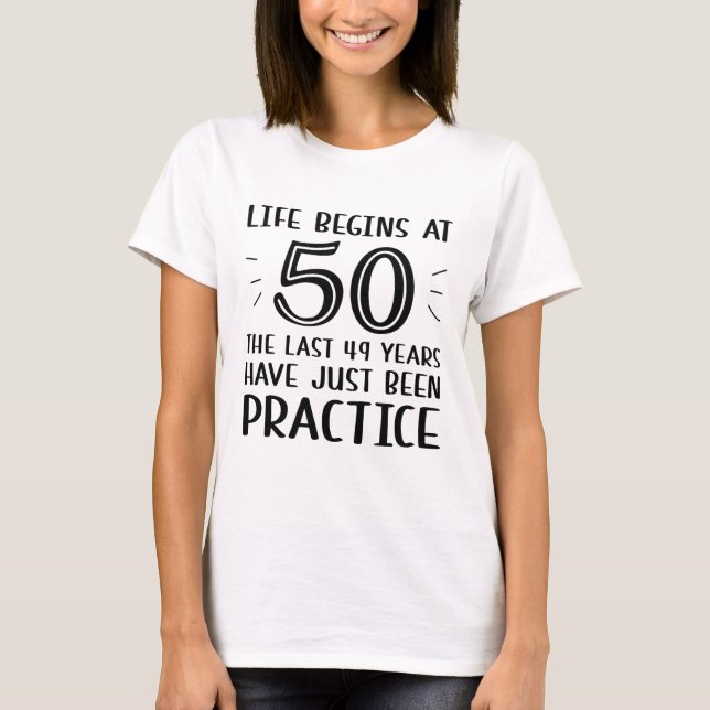 Life Begins At 50 T-Shirt (Front)