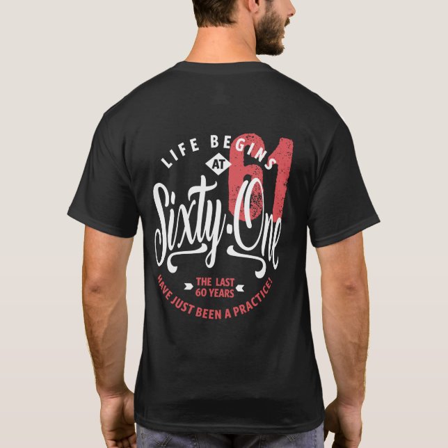 Life Begins at 61 | 61st Birthday T-Shirt (Back)