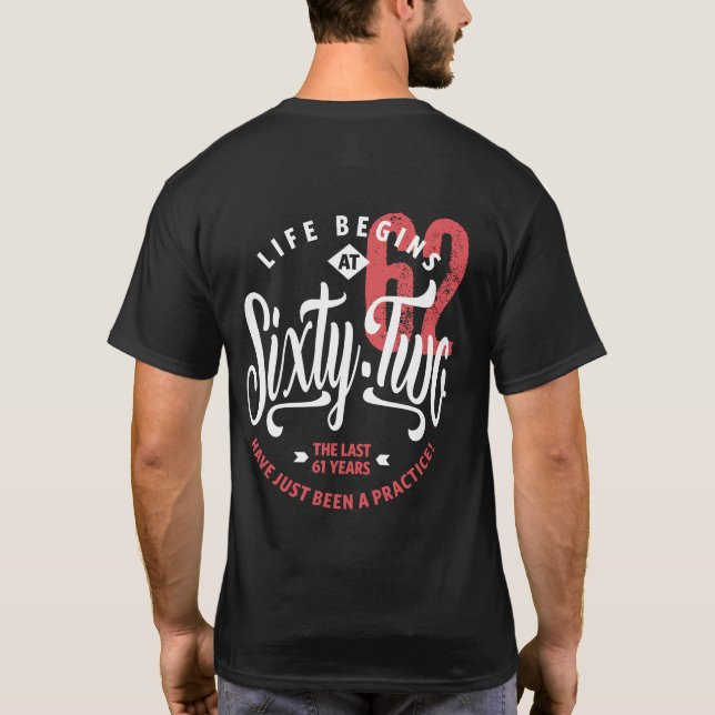 Life Begins at 62 | 62nd Birthday T-Shirt (Back)