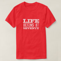 Life begins at 70 Funny 70th Birthday party shirt