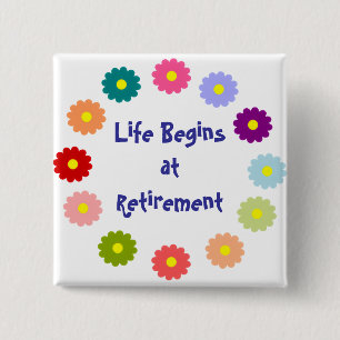 Life Begins at Retirement 2 Inch Square Button