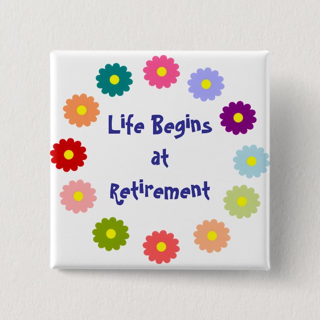 Life Begins at Retirement 2 Inch Square Button (Front)
