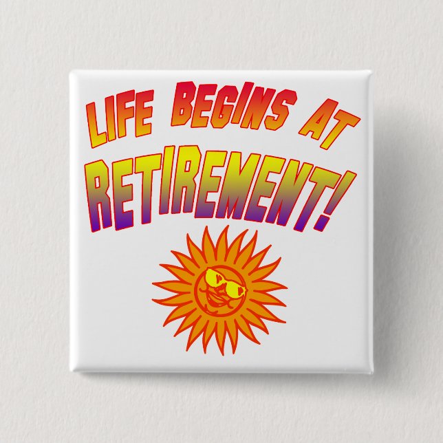 Life Begins at Retirement! 2 Inch Square Button (Front)