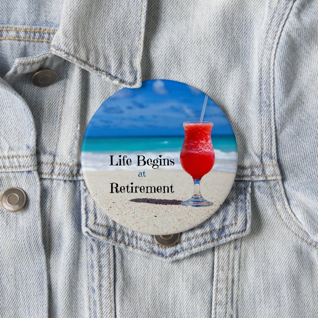 Life Begins at Retirement 4 Inch Round Button (In Situ)