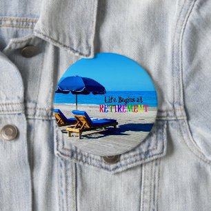 Life Begins at Retirement 4 Inch Round Button