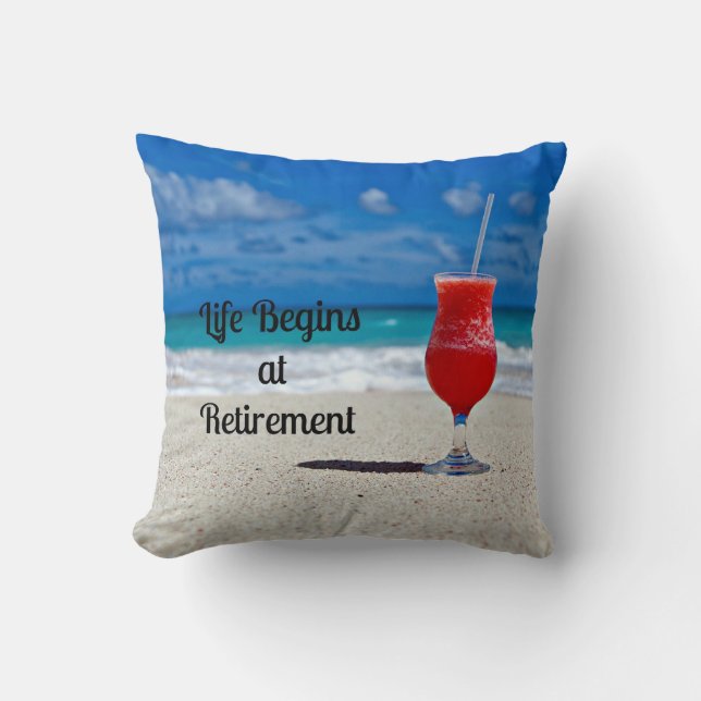 Life Begins at Retirement--Frosty Drink on Beach Throw Pillow (Front)