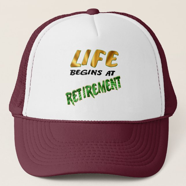Life Begins At Retirement Gifts and T-shirts Trucker Hat (Front)
