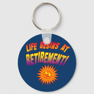 Life Begins at Retirement! Keychain