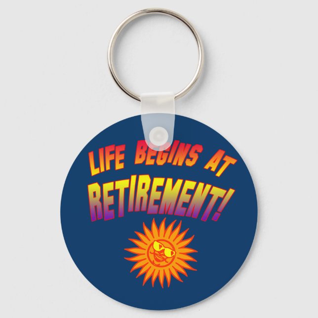 Life Begins at Retirement! Keychain (Front)