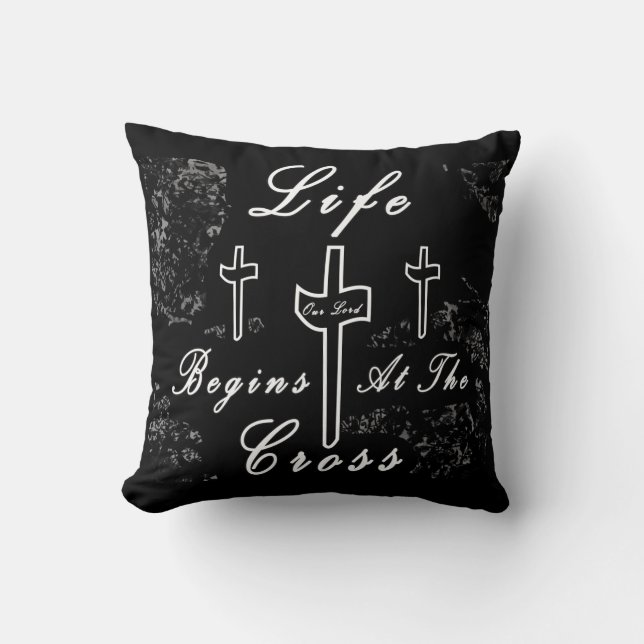 Life begins at the cross  throw pillow (Front)