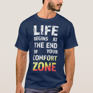 Life Begins At The End Of Your Comfort Zone 2 T-Shirt
