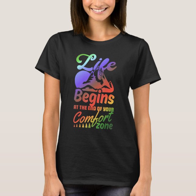 Life Begins At The End Of Your Comfort Zone  Adven T-Shirt (Front)