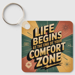 Life Begins At The End Of Your Comfort Zone Keychain
