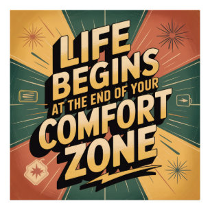 Life Begins At The End Of Your Comfort Zone Photo Print