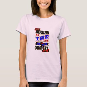 Life Begins At The End Of Your Comfort Zone T-Shirt