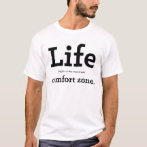 "Life Begins At The End Of Your Comfort Zone"