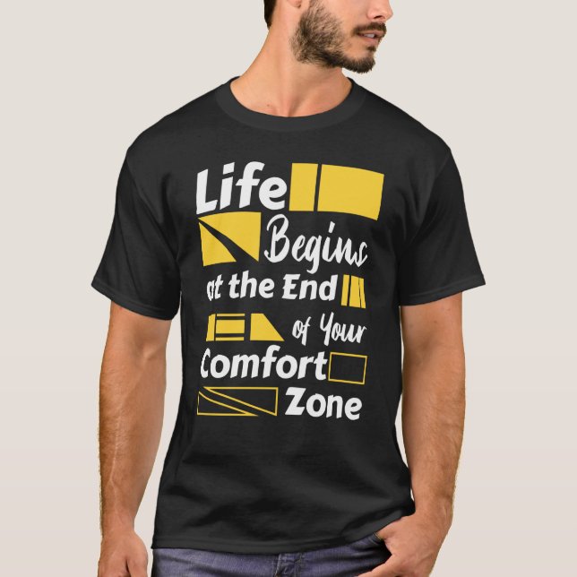 Life begins at the end of your comfort zone T-Shirt (Front)