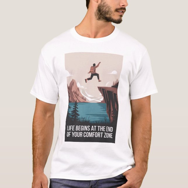 Life begins at the end of your comfort zone T-Shirt (Front)