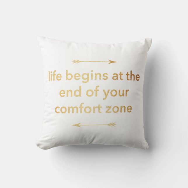 Life Begins at the End of Your Comfort Zone Throw Pillow (Front)