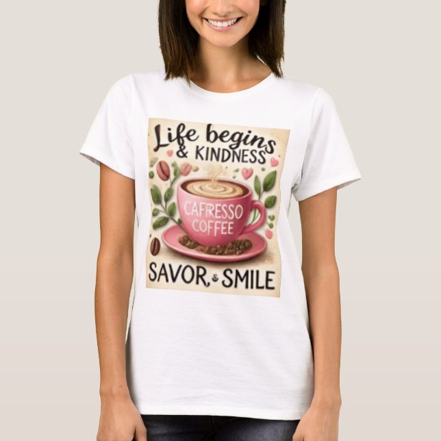 LIFE BEGINS WITH COFFEE  T-Shirt (Front)