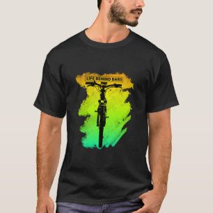 Life Behind Bars Gift Idea For Mountain Bmx Bike L T-Shirt