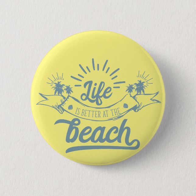 Life Better at Beach 2 Inch Round Button (Front)