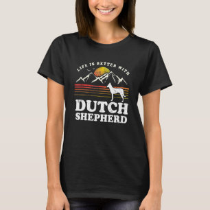 Life Better Dutch Shepherd Vintage Dog Mom Dad T-Shirt