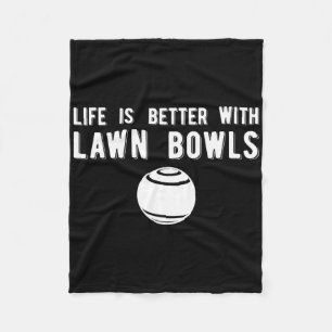 Life Better Lawn Bowls Lawn Bowling Fleece Blanket