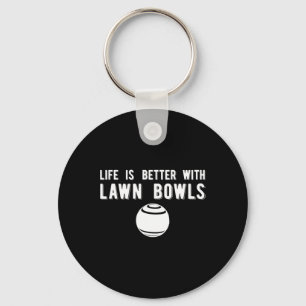 Life Better Lawn Bowls Lawn Bowling Keychain