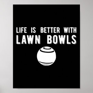 Life Better Lawn Bowls Lawn Bowling  Poster