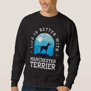 Life Better Manchester Terrier Vintage Blue Dog Mo Sweatshirt
