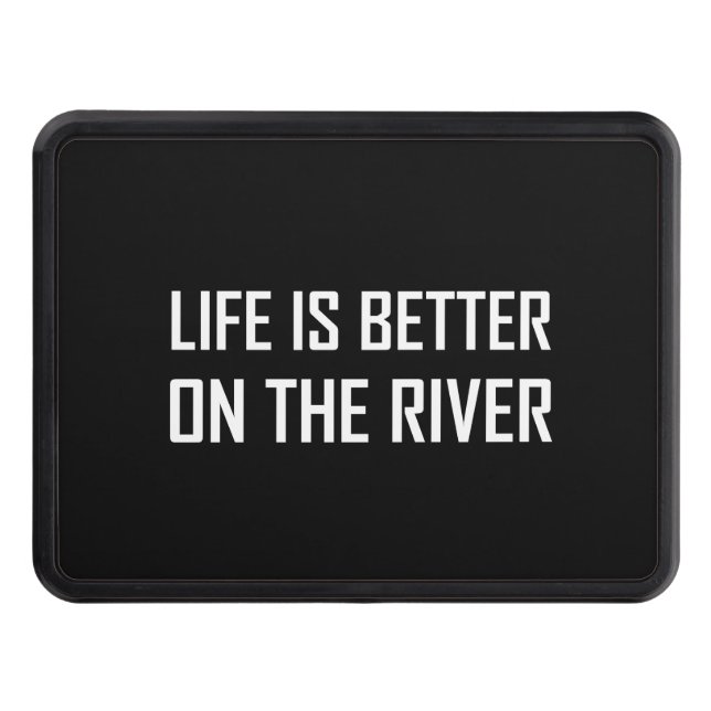 Life Better On The River Trailer Hitch Cover (Front)