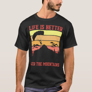 Life Better Over Mountains Paragliding Skydiving P T-Shirt