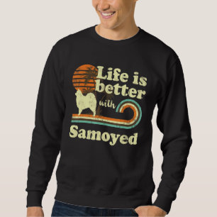 Life Better Samoyed Vintage Dog Mom Dad Sweatshirt