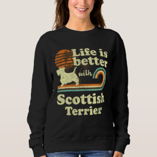 Life Better Scottish Terrier Vintage Dog Mom Dad Sweatshirt