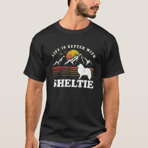Life Better Shetland Sheepdog Sheltie Vintage Dog  T-Shirt