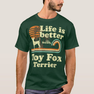 Life Better Toy Fo Terrier Vintage Dog Mom Dad T-Shirt