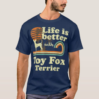 Life Better Toy Fo Terrier Vintage Dog Mom Dad  T-Shirt