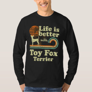 Life Better Toy Fox Terrier Vintage Dog Mom Dad T-Shirt