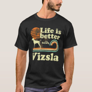 Life Better Vizsla Vintage Dog Mom Dad T-Shirt