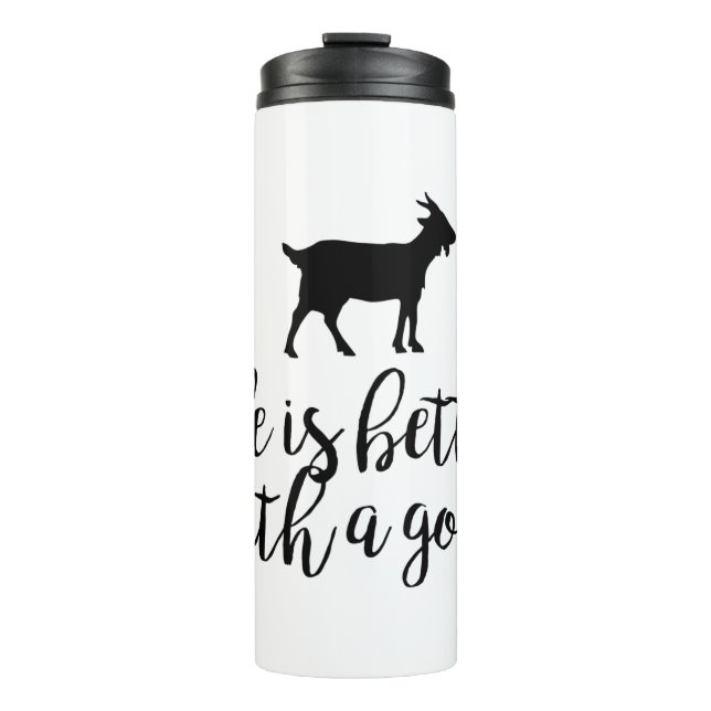 Life Better With Goat Text & Silhouette Thermal Tumbler (Front)
