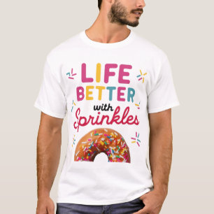 Life better with sprinkle doughnut T-Shirt