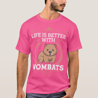 Life Better With Wombats Marsupial Australia Anima T-Shirt