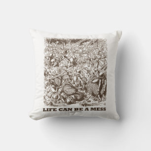 Life Can Be A Mess Wonderland Battle Humour Throw Pillow