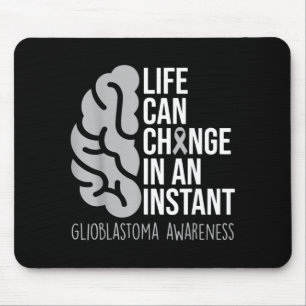 Life Can Change Is An Instant Brain Glioblastoma Mouse Pad