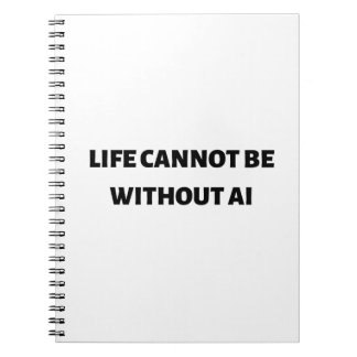 Life cannot be without AI Notebook